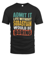 SEBASTIAN TP86-K3-229 Personalized Funny Quote Apparel “Life Without NAME Would Be Boring” - Unisex Standard T-Shirt - Black