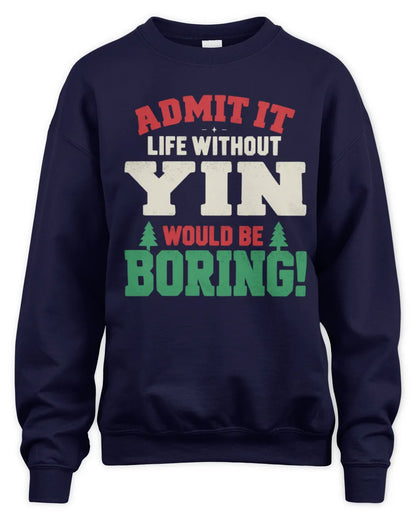 YIN P5 TH08 Christmas T-Shirt – “Life Without NAME Would Be Boring” - Unisex Sweatshirt - Navy