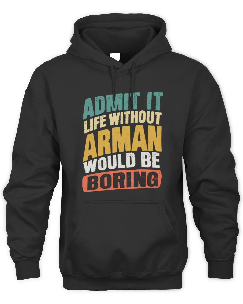 ARMAN TP88-K4-229
Personalized Funny Quote Apparel “Life Without NAME Would Be Boring” - Unisex Hoodie - Black