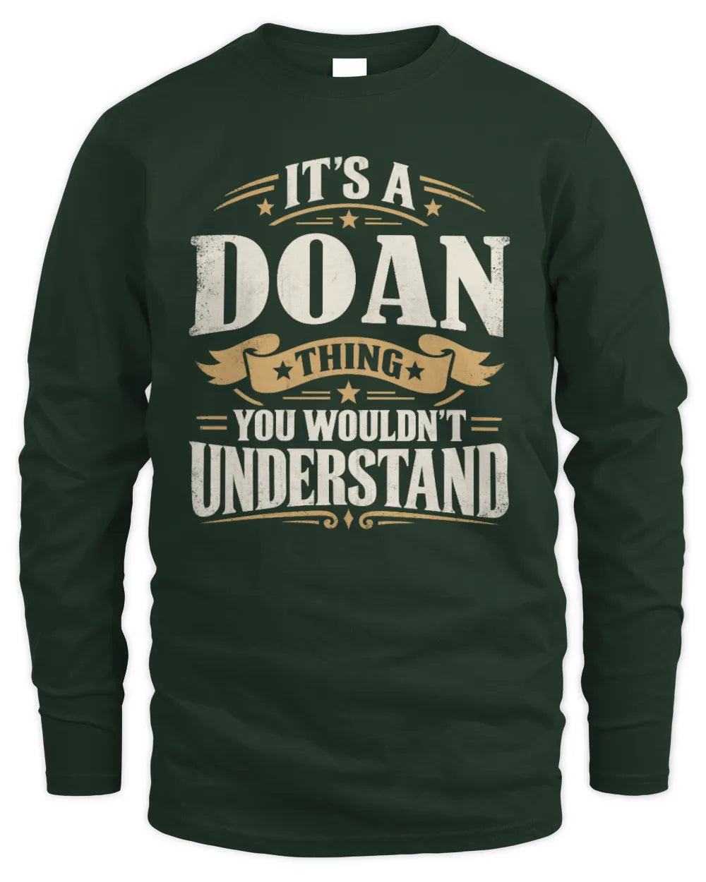 DOAN P08 TH51 - Personalized “It’s a/an [NAME] Thing – You Wouldn’t Understand” Shirt - Men's Long Sleeved T-Shirt - Forest Green