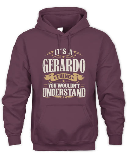 GERARDO P08 TH51 - Personalized “It’s a/an [NAME] Thing – You Wouldn’t Understand” Shirt - Unisex Hoodie - Maroon