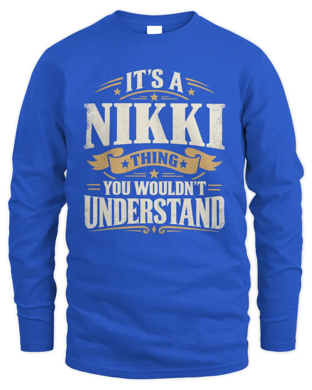 NIKKI P08 TH51 - Personalized “It’s a/an [NAME] Thing – You Wouldn’t Understand” Shirt - Men's Long Sleeved T-Shirt - Royal