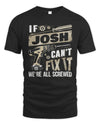 JOSH TX03 P02 - Personalized Handyman Mechanic Shirt “If NAME Can’t Fix It, We’re All Screwed”