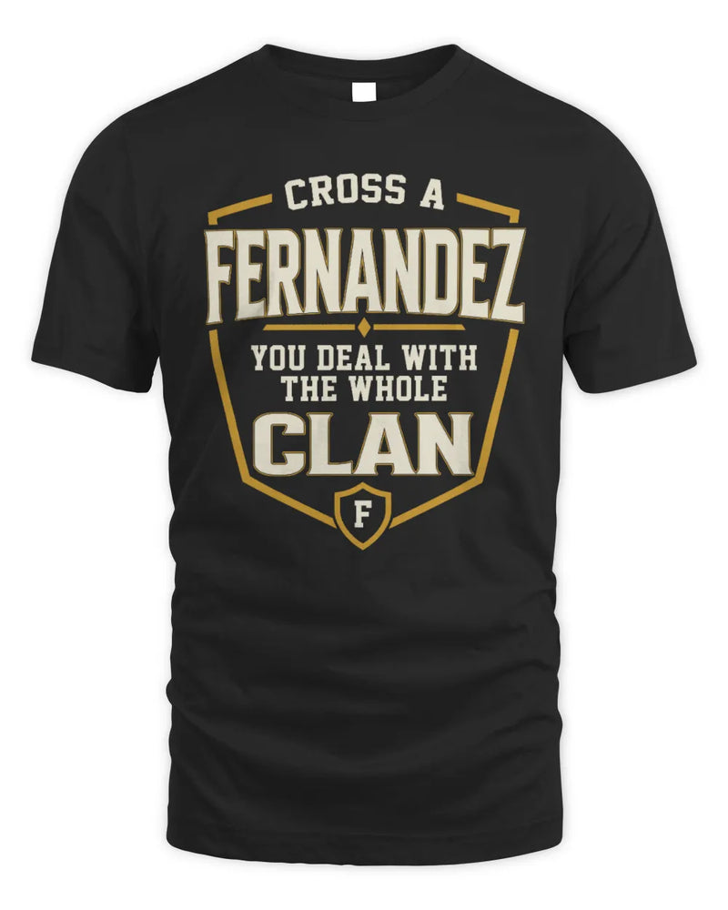 FERNANDEZ NT1-K008 Cross A/An NAME, You Deal With the Whole Clan | Personalized Vintage T-Shirt - Unisex Standard T-Shirt - Black