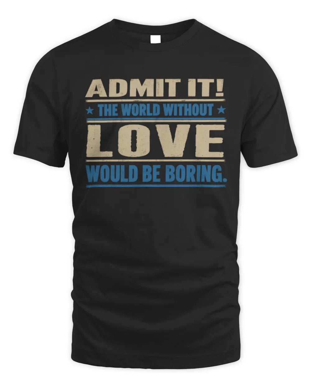 LOVE TP68-K2-968 – Personalized Funny Quote Apparel “The World Without NAME Would Be Boring”