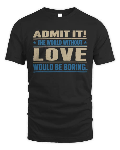 LOVE TP68-K2-968 – Personalized Funny Quote Apparel “The World Without NAME Would Be Boring” - Unisex Standard T-Shirt - Black