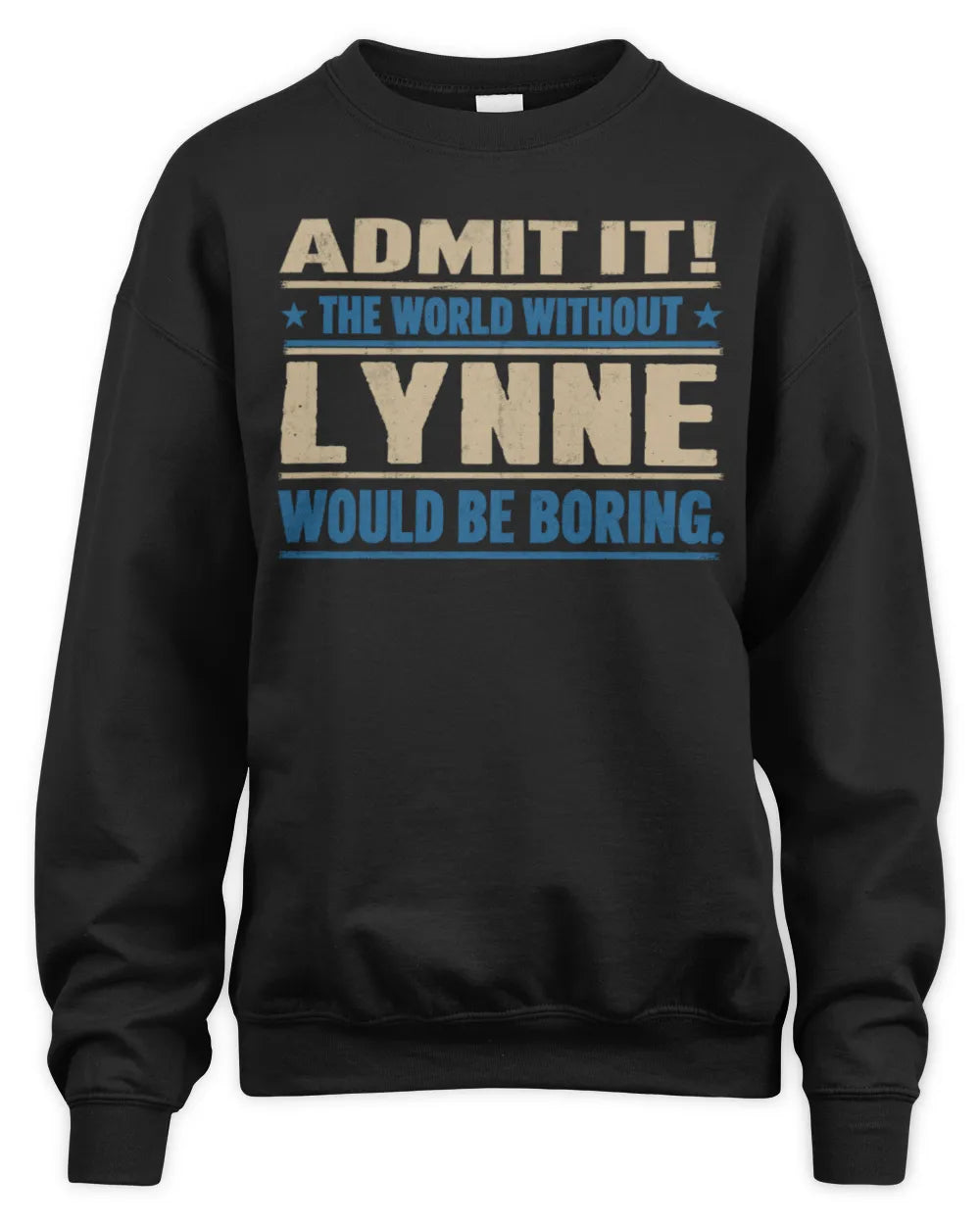 LYNNE TP68-K2-968 – Personalized Funny Quote Apparel “The World Without NAME Would Be Boring” - Unisex Sweatshirt - Black