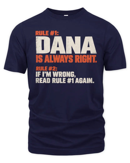 DANA NP1-H006 - Always Right Personalized Name T-Shirt – Funny Custom Name Shirt - Unisex Standard T-Shirt - Navy