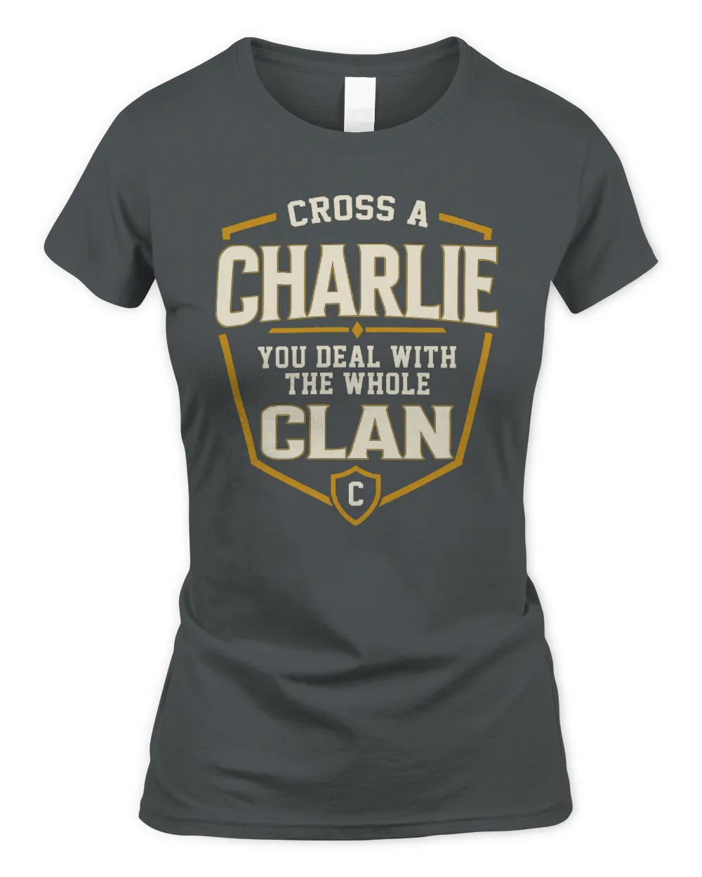 CHARLIE NT1-K008 Cross A/An NAME, You Deal With the Whole Clan | Personalized Vintage T-Shirt - Women's Standard T-Shirt - Charcoal