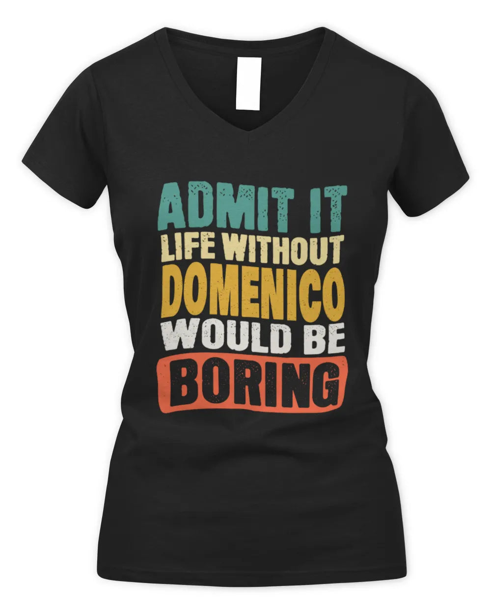 DOMENICO TP86-K3-229 Personalized Funny Quote Apparel “Life Without NAME Would Be Boring” - Women's V-Neck T-Shirt - Black