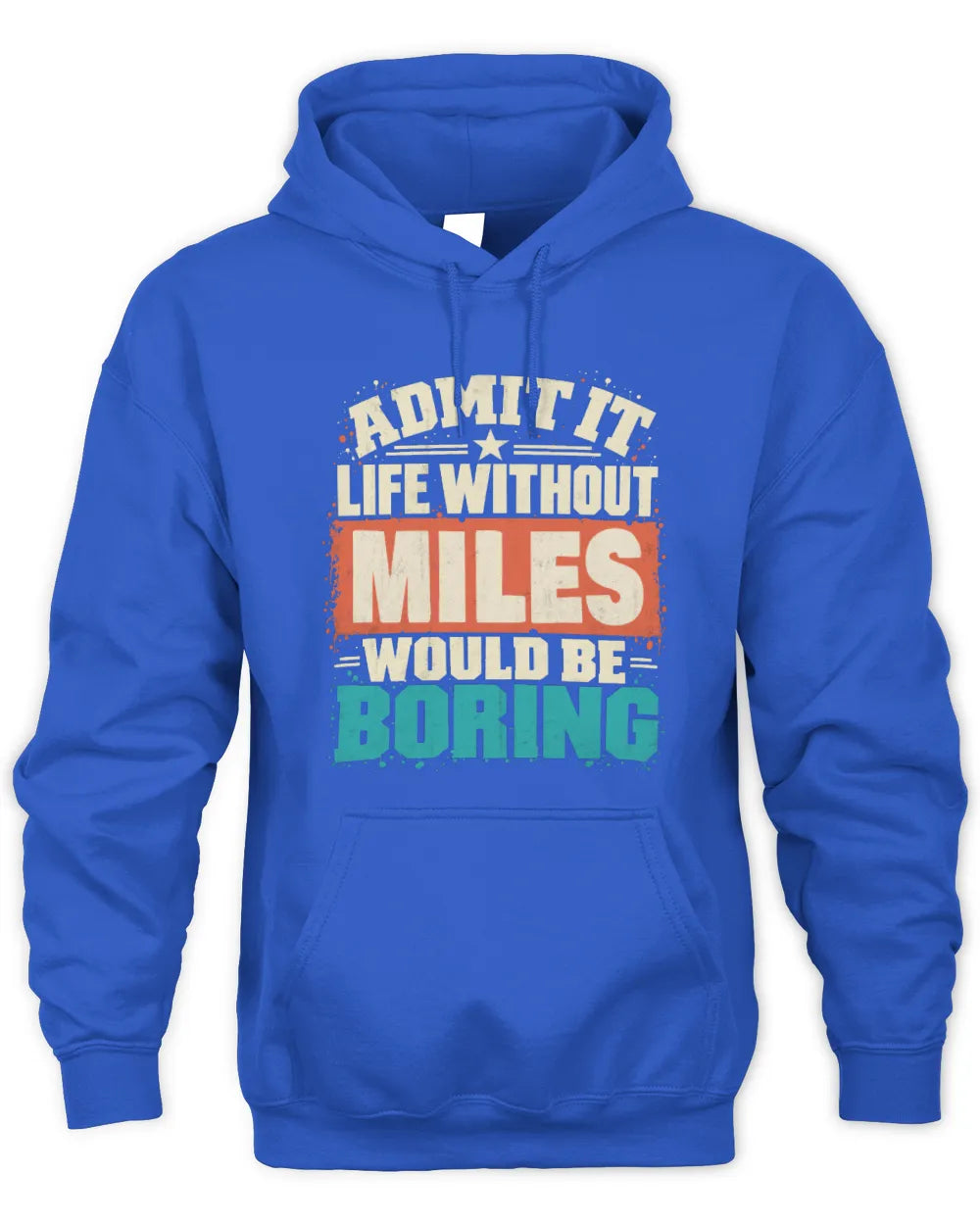 MILES P02-TH11-226 Personalized Admit It Life Without [Name] Would Be Boring T-Shirt - Custom Name Funny Gift - Unisex Hoodie - Royal