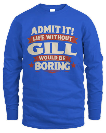 GILL P4 KT003 Personalized Funny Quote Apparel “Life Without NAME Would Be Boring” - Men's Long Sleeved T-Shirt - Royal