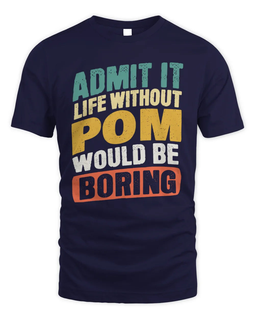 POM TP88-K4-229
Personalized Funny Quote Apparel “Life Without NAME Would Be Boring” - Unisex Standard T-Shirt - Navy