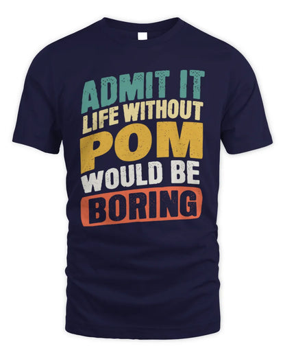 POM TP88-K4-229
Personalized Funny Quote Apparel “Life Without NAME Would Be Boring” - Unisex Standard T-Shirt - Navy