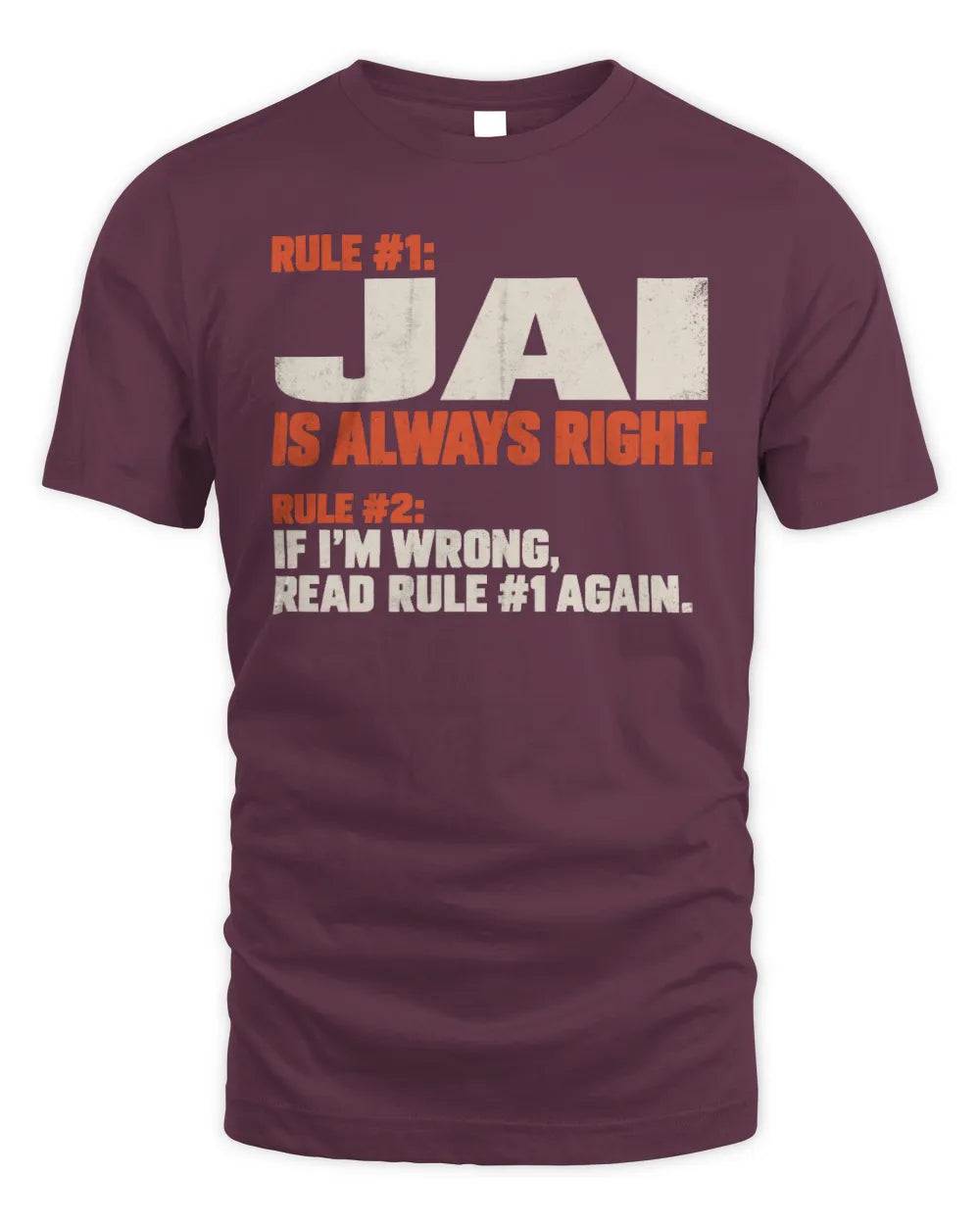 JAI NP1-H006 
Always Right Personalized Name T-Shirt – Funny Custom Name Shirt - Unisex Standard T-Shirt - Maroon