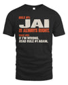 JAI NP1-H006 
Always Right Personalized Name T-Shirt – Funny Custom Name Shirt