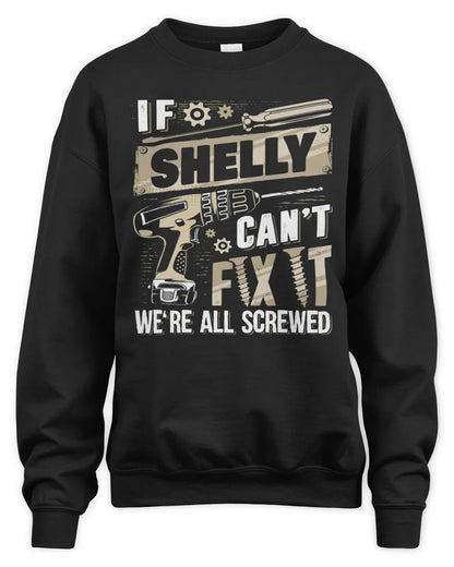 SHELLY TX03 P02 - Personalized Handyman Mechanic Shirt “If NAME Can’t Fix It, We’re All Screwed” - Unisex Sweatshirt - Black