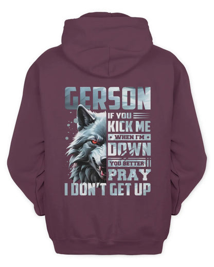 GERSON AP62-K4-666 - Personalized Fierce Wolf Quote Apparel “If You Kick Me When I’m Down, You Better Pray I Don’t Get Up” - Unisex Hoodie - Maroon