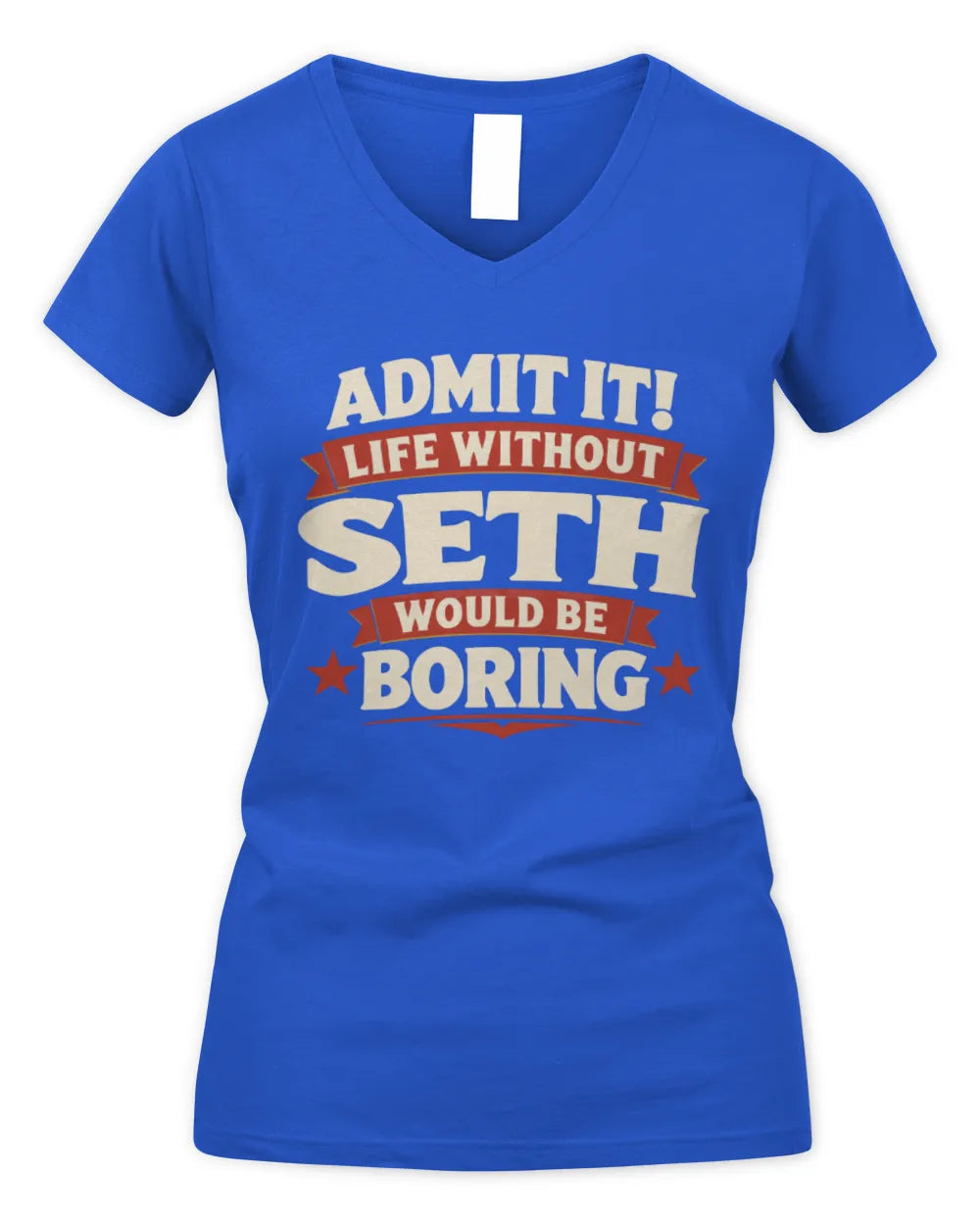 SETH P4 KT003 Personalized Funny Quote Apparel “Life Without NAME Would Be Boring” - Women's V-Neck T-Shirt - Royal