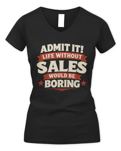 SALES P4 KT003 Personalized Funny Quote Apparel “Life Without NAME Would Be Boring” - Women's V-Neck T-Shirt - Black