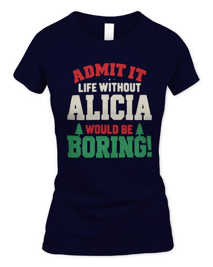 ALICIA P5 TH08 Christmas T-Shirt – “Life Without NAME Would Be Boring” - Women's Standard T-Shirt - Navy