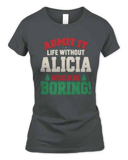 ALICIA P5 TH08 Christmas T-Shirt – “Life Without NAME Would Be Boring” - Women's Standard T-Shirt - Charcoal