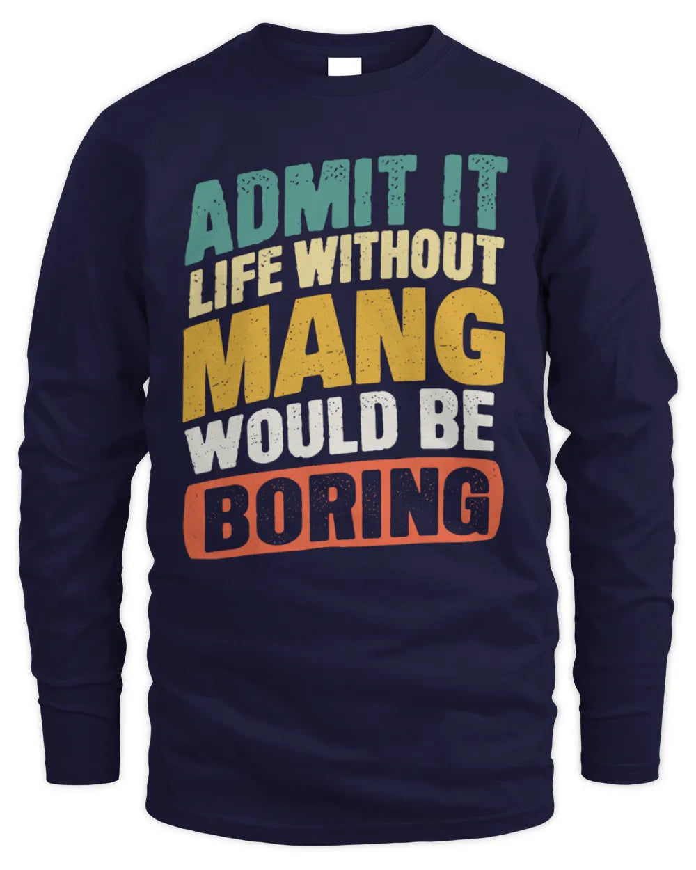 MANG TP88-K4-229
Personalized Funny Quote Apparel “Life Without NAME Would Be Boring” - Men's Long Sleeved T-Shirt - Navy