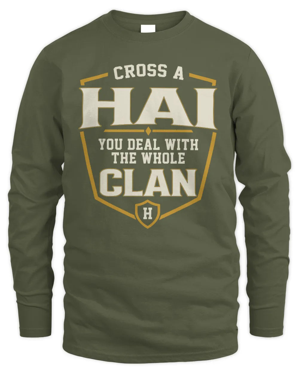 HAI NT1-K008 Cross A/An NAME, You Deal With the Whole Clan | Personalized Vintage T-Shirt - Men's Long Sleeved T-Shirt - Military Green