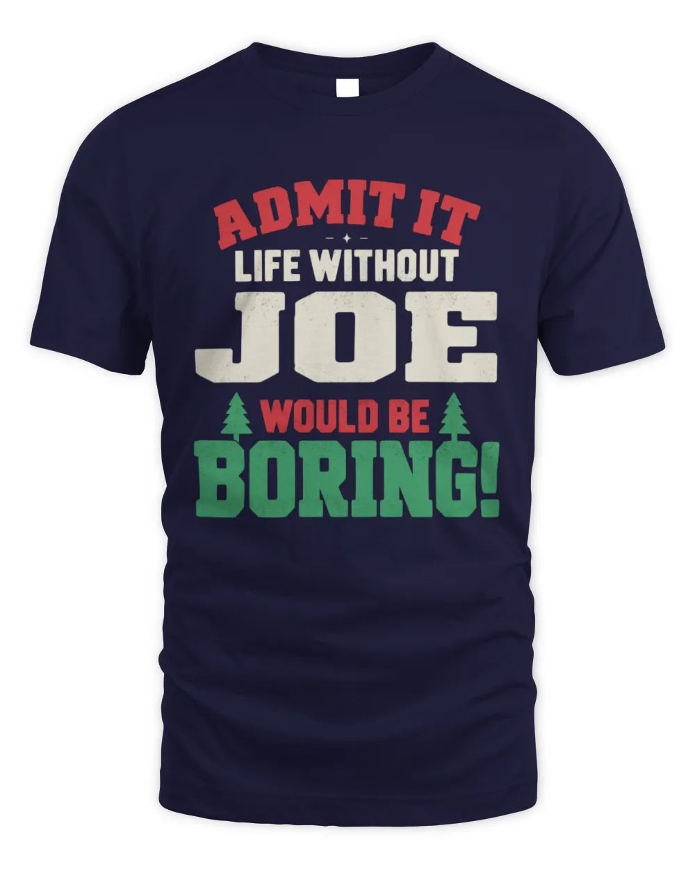 JOE P5 TH08 Christmas T-Shirt – “Life Without NAME Would Be Boring” - Unisex Standard T-Shirt - Navy