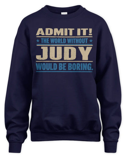 JUDY TP68-K2-968 – Personalized Funny Quote Apparel “The World Without NAME Would Be Boring” - Unisex Sweatshirt - Navy