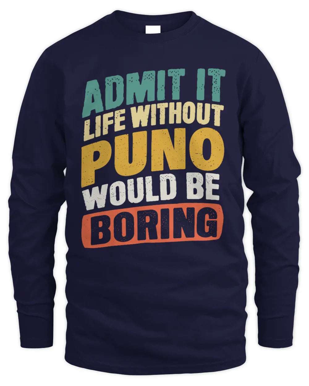 PUNO TP88-K4-229
Personalized Funny Quote Apparel “Life Without NAME Would Be Boring” - Men's Long Sleeved T-Shirt - Navy