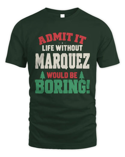 MARQUEZ P5 TH08 Christmas T-Shirt – “Life Without NAME Would Be Boring” - Unisex Standard T-Shirt - Forest Green