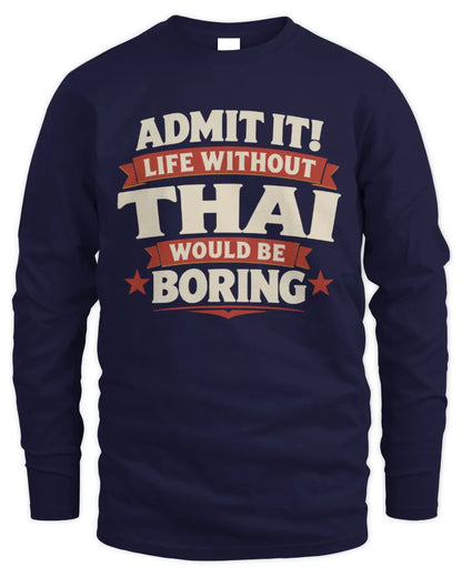 THAI P4 KT003 Personalized Funny Quote Apparel “Life Without NAME Would Be Boring” - Men's Long Sleeved T-Shirt - Navy
