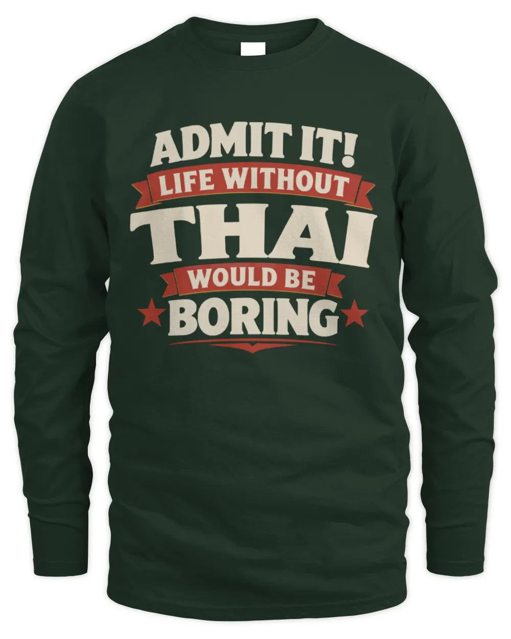 THAI P4 KT003 Personalized Funny Quote Apparel “Life Without NAME Would Be Boring” - Men's Long Sleeved T-Shirt - Forest Green