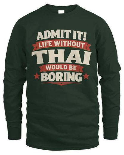 THAI P4 KT003 Personalized Funny Quote Apparel “Life Without NAME Would Be Boring” - Men's Long Sleeved T-Shirt - Forest Green