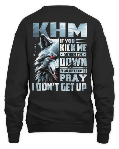 KHM AP62-K4-666 - Personalized Fierce Wolf Quote Apparel “If You Kick Me When I’m Down, You Better Pray I Don’t Get Up” - Unisex Sweatshirt - Black
