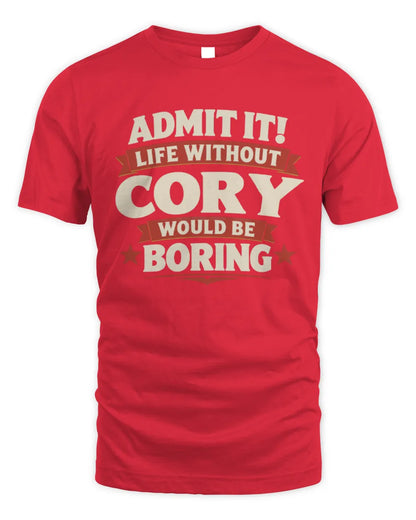 CORY P4 KT003 Personalized Funny Quote Apparel “Life Without NAME Would Be Boring” - Unisex Standard T-Shirt - Red