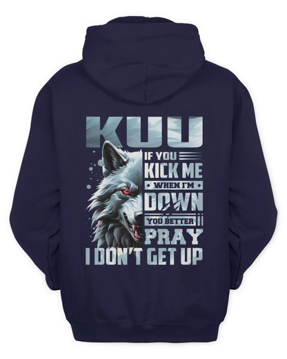 KUU AP62-K4-666 - Personalized Fierce Wolf Quote Apparel “If You Kick Me When I’m Down, You Better Pray I Don’t Get Up” - Unisex Hoodie - Navy