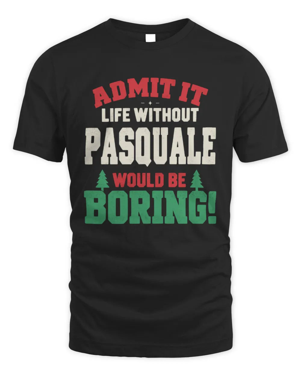 PASQUALE P5 TH08 Christmas T-Shirt – “Life Without NAME Would Be Boring” - Unisex Standard T-Shirt - Black