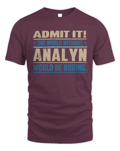ANALYN TP68-K2-968 – Personalized Funny Quote Apparel “The World Without NAME Would Be Boring” - Unisex Standard T-Shirt - Maroon