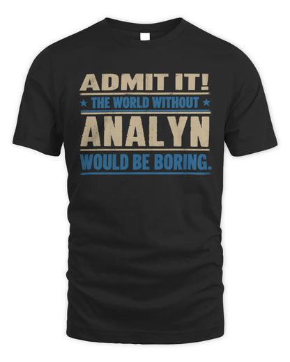 ANALYN TP68-K2-968 – Personalized Funny Quote Apparel “The World Without NAME Would Be Boring” - Unisex Standard T-Shirt - Black
