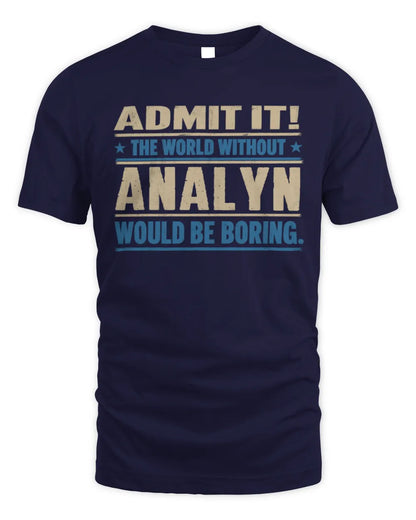 ANALYN TP68-K2-968 – Personalized Funny Quote Apparel “The World Without NAME Would Be Boring” - Unisex Standard T-Shirt - Navy