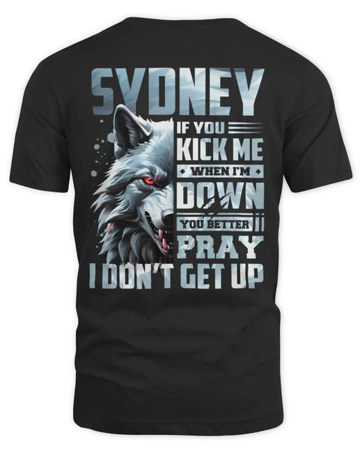 SYDNEY AP62-K4-666 - Personalized Fierce Wolf Quote Apparel “If You Kick Me When I’m Down, You Better Pray I Don’t Get Up”
