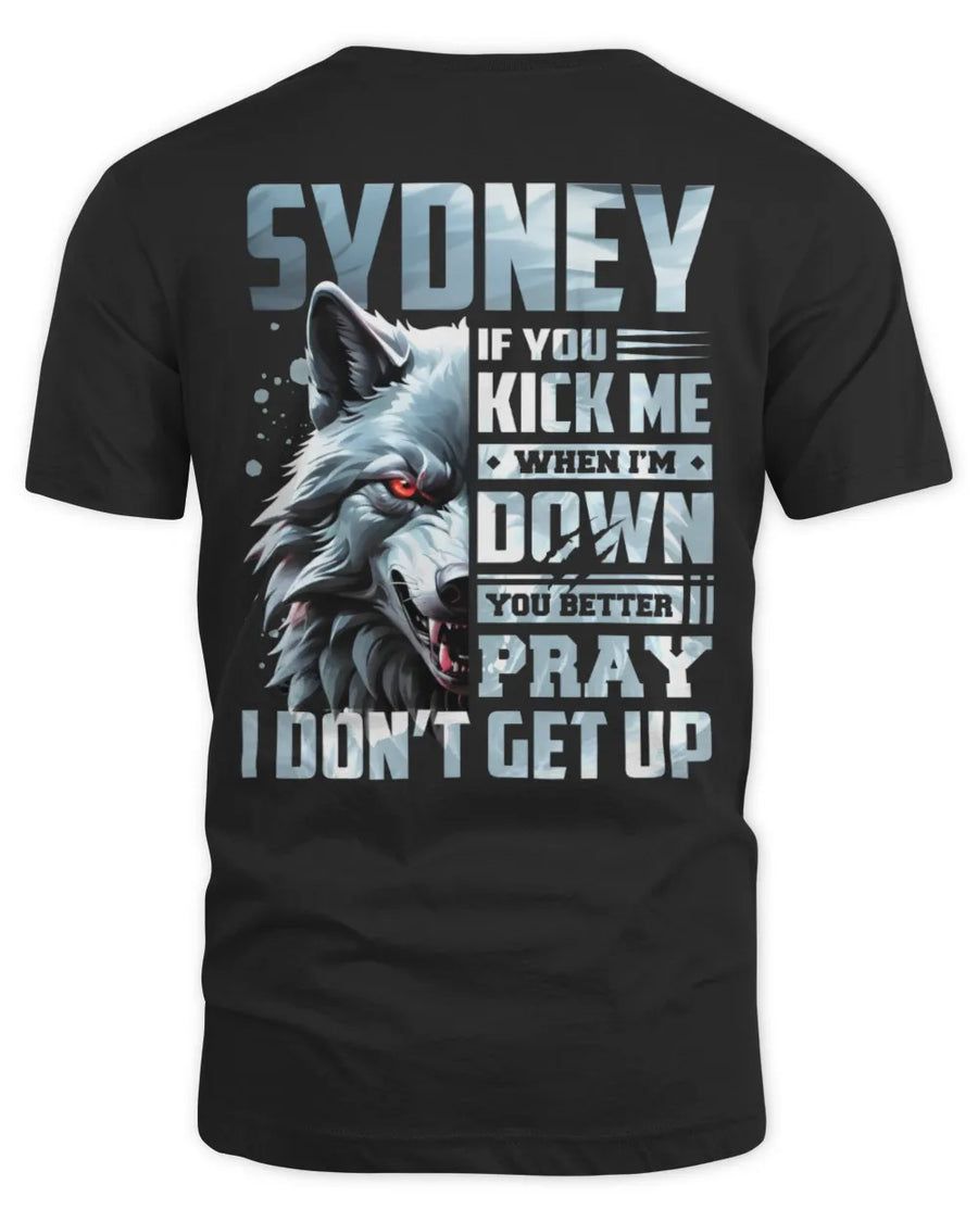 SYDNEY AP62-K4-666 - Personalized Fierce Wolf Quote Apparel “If You Kick Me When I’m Down, You Better Pray I Don’t Get Up”