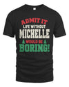 MICHELLE P5 TH08 Christmas T-Shirt – “Life Without NAME Would Be Boring”