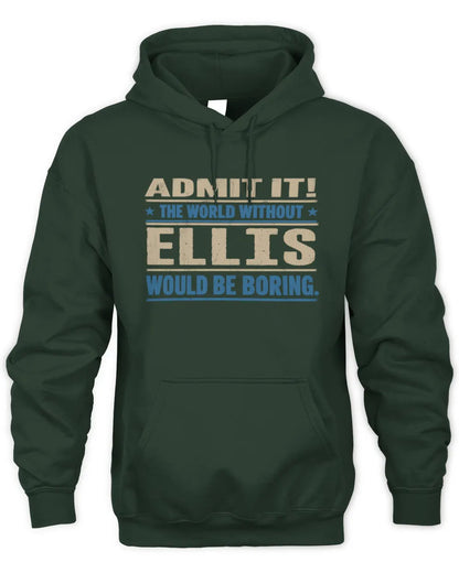 ELLIS TP68-K2-968 – Personalized Funny Quote Apparel “The World Without NAME Would Be Boring” - Unisex Hoodie - Forest Green