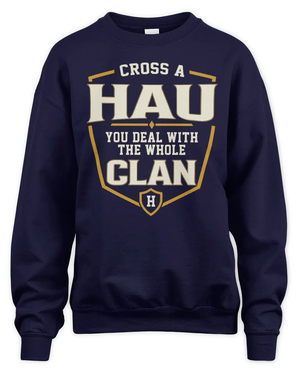 HAU NT1-K008 Cross A/An NAME, You Deal With the Whole Clan | Personalized Vintage T-Shirt - Unisex Sweatshirt - Navy