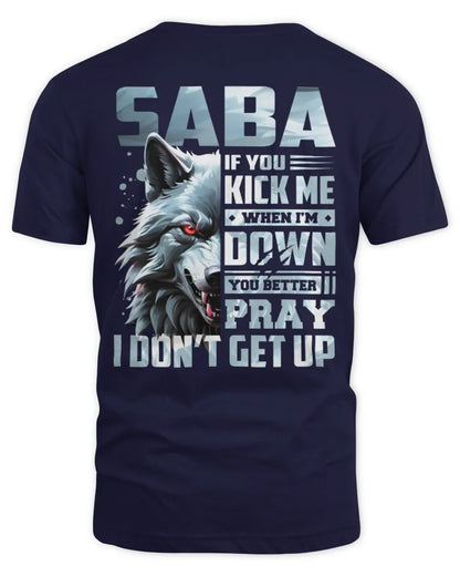 SABA AP62-K4-666 - Personalized Fierce Wolf Quote Apparel “If You Kick Me When I’m Down, You Better Pray I Don’t Get Up” - Unisex Standard T-Shirt - Navy