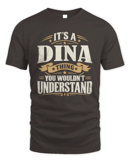 DINA P08 TH51 - Personalized “It’s a/an [NAME] Thing – You Wouldn’t Understand” Shirt - Unisex Standard T-Shirt - Dark Chocolate