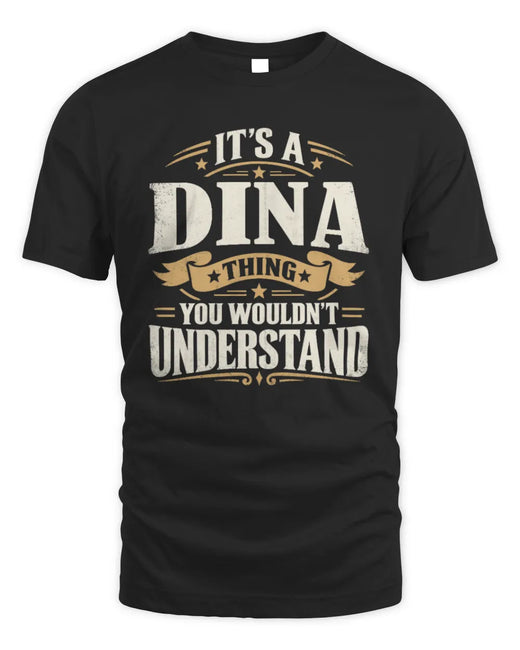 DINA P08 TH51 - Personalized “It’s a/an [NAME] Thing – You Wouldn’t Understand” Shirt